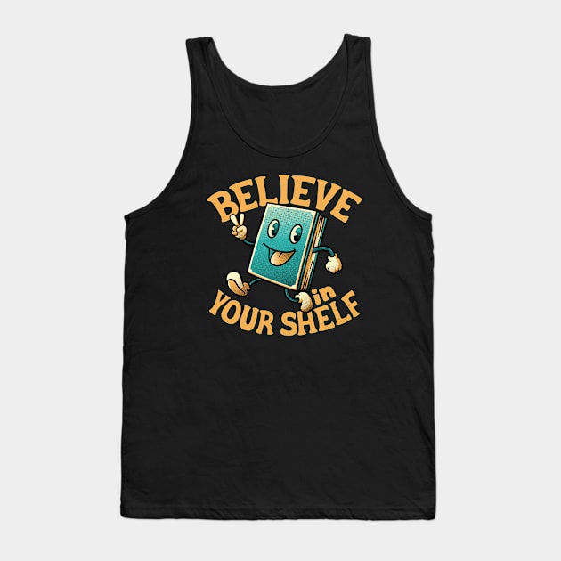 Believe In Your Shelf by Tobe Fonseca Tank Top by Tobe_Fonseca